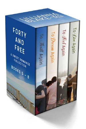 [Forty and Free 05] • Forty and Free · A Sweet Romance Series Bundle - Books 5 - 8